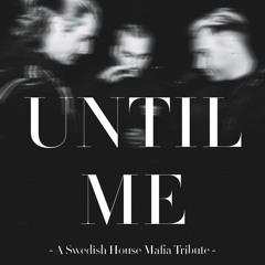 UNTIL ME (SHM Tribute Mix)