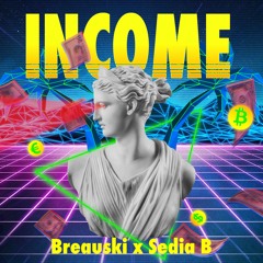 Breauski x Sedia B - Income