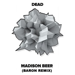 Madison Beer - Dead (Baron Remix)