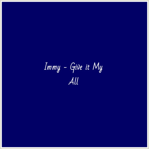Immy - Give it My All