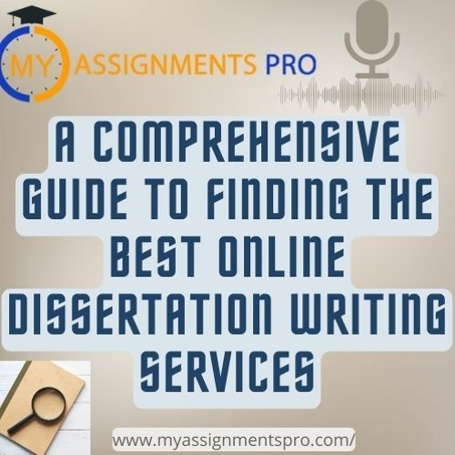 A Comprehensive Guide To Finding The Best Online Nursing Dissertation Writing Services