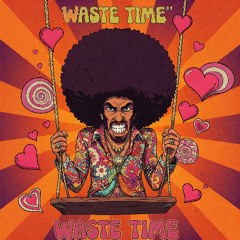 Waste Time!!