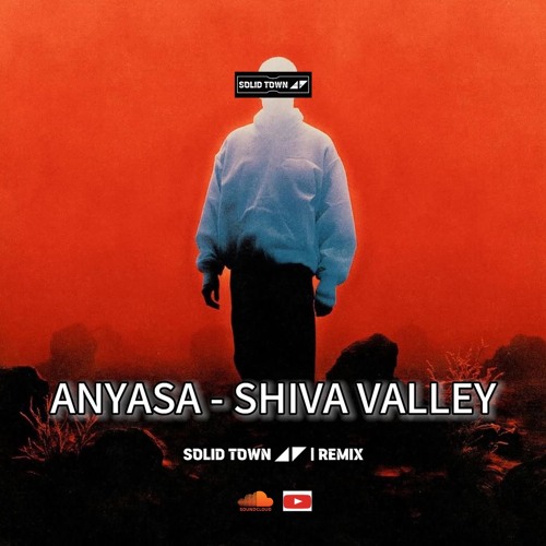Anyasa feat. Asad Khan - Shiva Valley (Solid Town Remake)