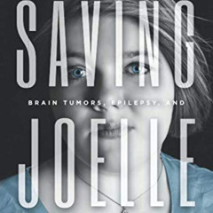 VIEW KINDLE √ Saving Joelle: A Mother's Story of Babies, Brain Tumors, Epilepsy, and