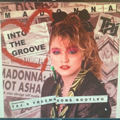 Madonna Into The Groove [TAJ X Freemasons Bootleg Radio Edit]