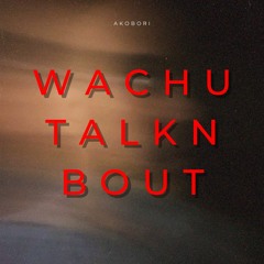 wachutalknbout