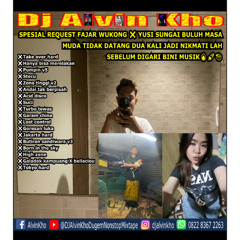 DJ ALVIN KHO™ - SPESIAL REQUEST FAJAR WUKONG ❌ YUSI
