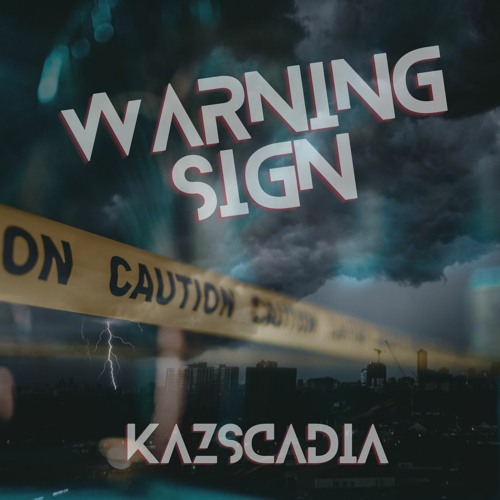 Stream Warning Sign by Kazscadia | Listen online for free on SoundCloud