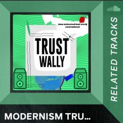 MODERNISM TRUST WALLY