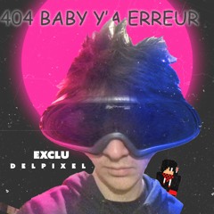 [EXCLU] 404 bb ya erreur - Delpixel [EXCLU]