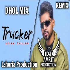 Trucker (Dhol Mix) Arjan Dhillon | Ft. AMRIT DJ | Lahoria Production | New Punjabi Song 2023 ||