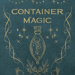 ⚡PDF❤ Container Magic: Spellcraft Using Sachets, Bottles, Poppets & Jars