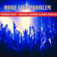 Torren Foot Vs Ariana Grande & Iggy Azalea - More Life Problem