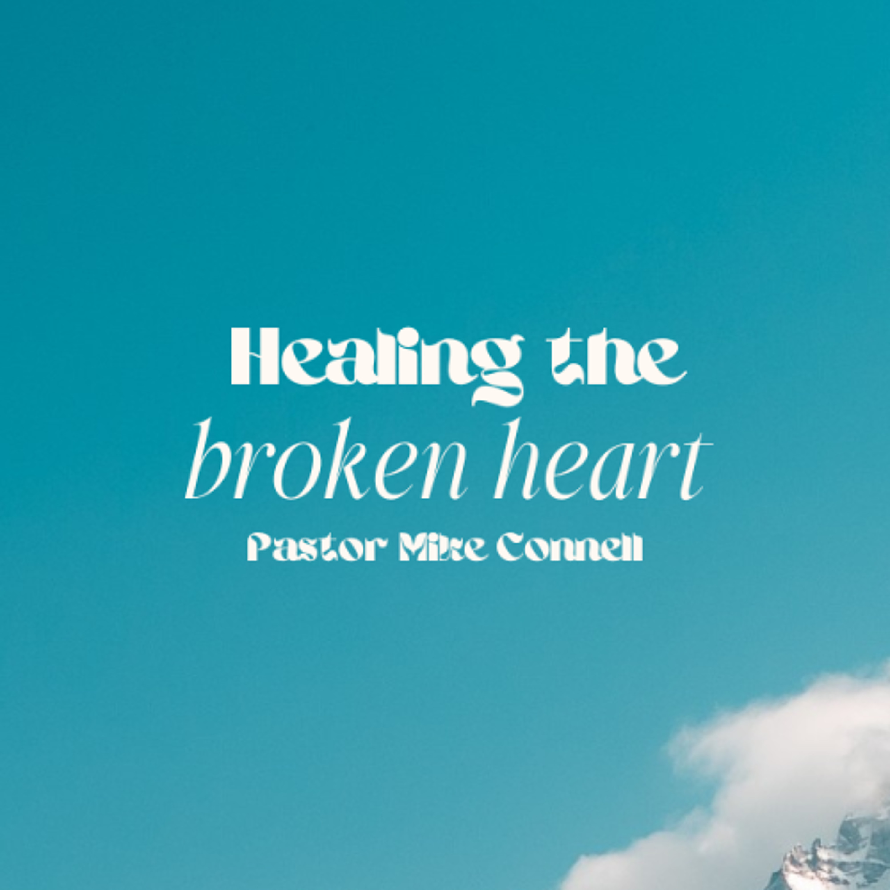 Healing the broken heart | Pastor Mike Connell