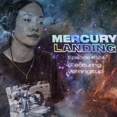 Mercury Landing Episode #024 Feat. Verningitup