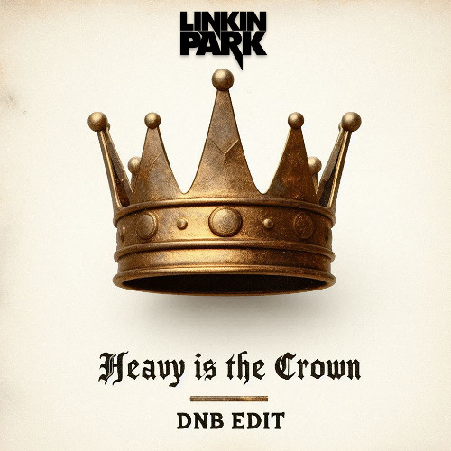 LINKIN PARK - HEAVY IS THE CROWN (CLEFHEART DNB EDIT)