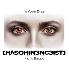 In Your Eyes [Masch1n3ng31st] feat. Bella