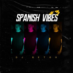 SPANISH VIBES 3 DJ BETOX