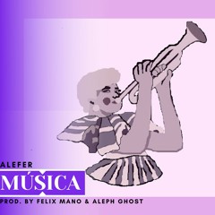 Música [Prod. By Aleph Ghost & Felix Mano]