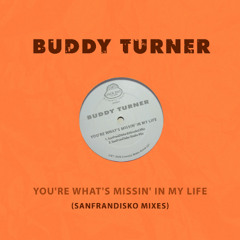 Buddy Turner - You're What's Missin' In My Life (SanFranDisko Radio Mix)
