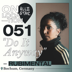 rubimental | ON LOCATION 051: "Do It Anyway"