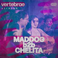 Vertebrae Stretch 005: Maddog b2b Chelita