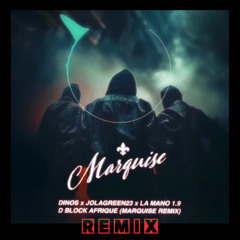 DINOS x JOLAGREEN23 x LA MANO 1.9 - D BLOCK AFRIQUE (MARQUISE REMIX)