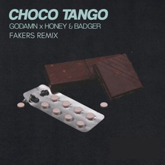 GODAMN & Honey & Badger - Choco Tango (FAKERS Remix)