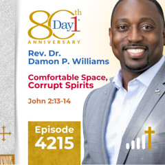 Comfortable Space, Corrupt Spirits - Episode 4215 | Rev. Dr. Damon P. Williams | John 2 v13-14