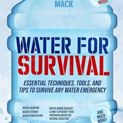 Free read✔ Water for Survival: Essential Techniques, Tools, and Tips to Survive Any Water