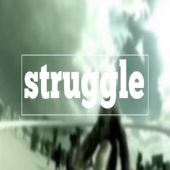 Struggle, produced by Terrible Calm Beats, ft. Swamptree sater
