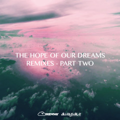 Dreamy - The Hope Of Our Dreams (Remixes) - Part 2