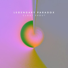 Legendary Paradox - Clout Shout EP