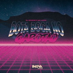 BOTA BOCA NO GAROTÃO - MC Lucks ( DJ NpcSize )