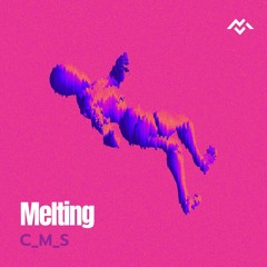 C_M_S - Melting