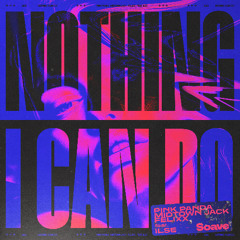 Pink Panda, Midtown Jack & Felixx - Nothing I Can Do (feat. ILSE)