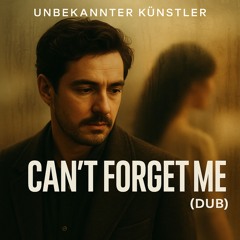 Can't Forget Me (Dub)