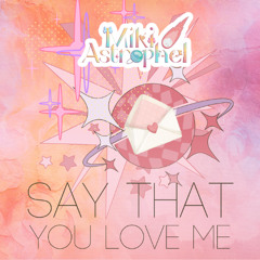Say That You Love Me (Prod.BigBadBeats)