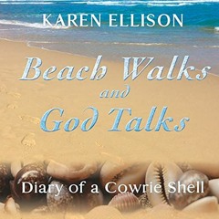 [ACCESS] KINDLE 💛 Beach Walks and God Talks: Diary of a Cowrie Shell by  Karen Marie