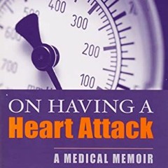 [READ] KINDLE PDF EBOOK EPUB On Having a Heart Attack: A Medical Memoir by  William O
