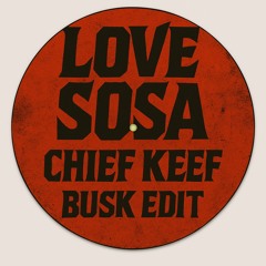 CHIEF KEEF - LOVE SOSA (BUSK EDIT) [FREE DOWNLOAD]