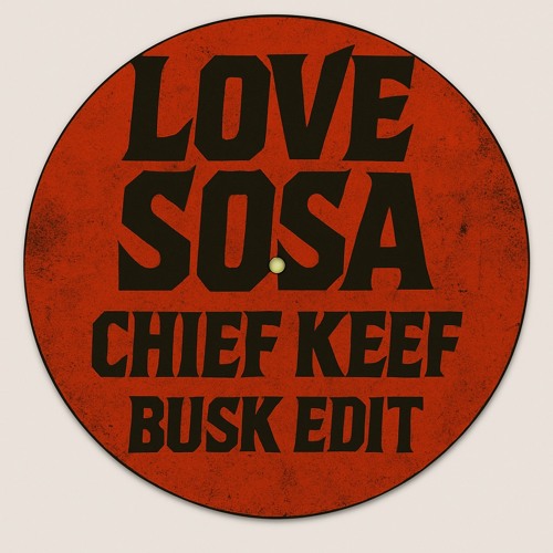 CHIEF KEEF - LOVE SOSA (BUSK EDIT) [FREE DOWNLOAD]