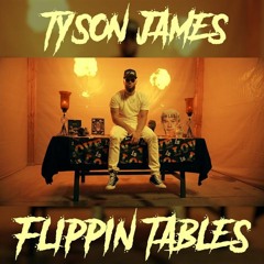 Flippin Tables - Tyson James