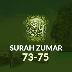 Surah Zumar 39(Aya 73-75)