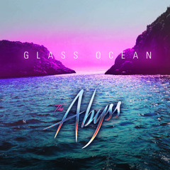 The Abyss - Glass Ocean