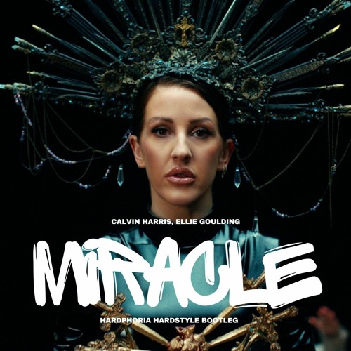 Calvin Harris, Ellie Goulding - Miracle (Hardphoria Hardstyle Bootleg)