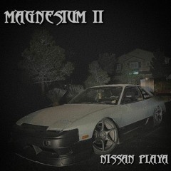 Nissan Playa - MAGNESIUM pt. 2
