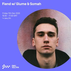 Fiend w/ Glume & Somah - 11th DEC 2020