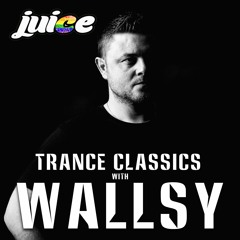 WALLSY Trance Classics @ JUICE FM