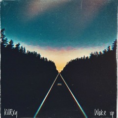 KillRxy - Wake Up (prod. bobby oddsock)